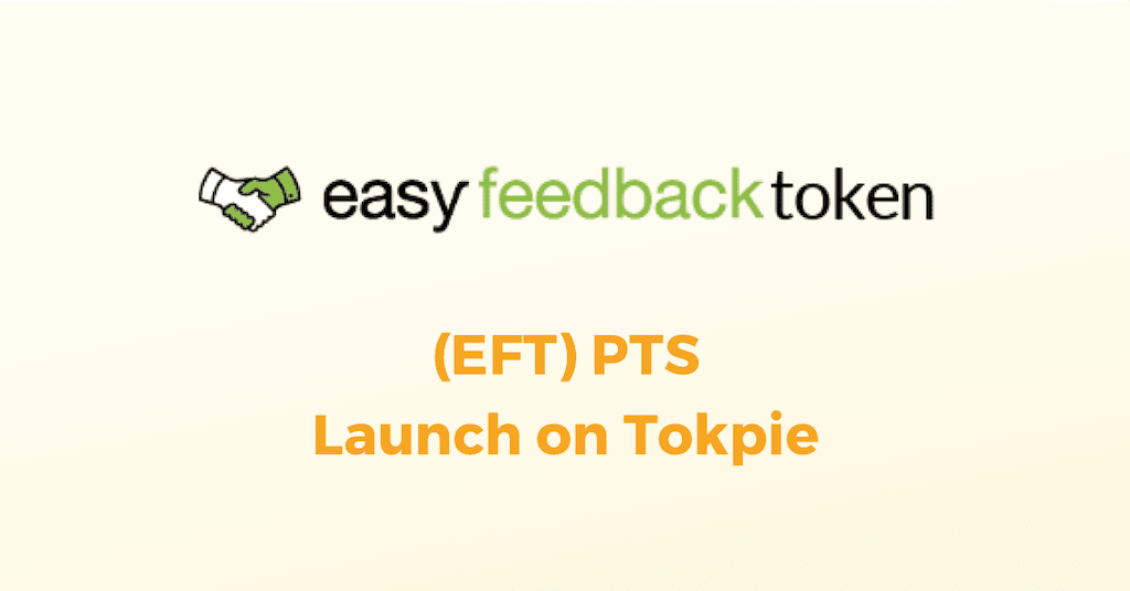 Easy Feedback (EFT) PTS on Tokpie Exchange