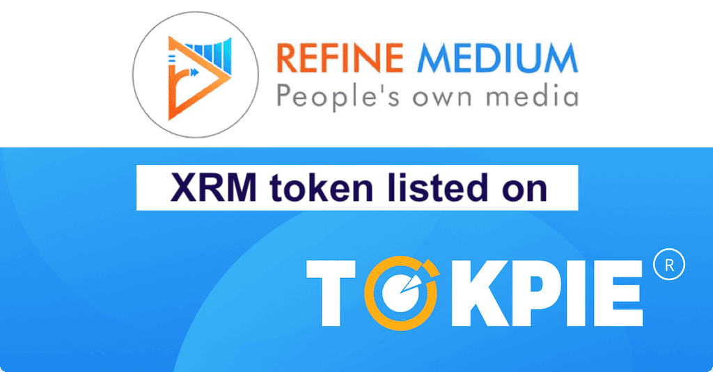 Refine Medium Token (XRM) Listed on Tokpie